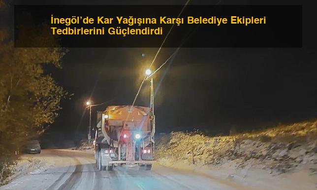 İnegöl’de Kar Yağışına Karşı Belediye Ekipleri Tedbirlerini Güçlendirdi