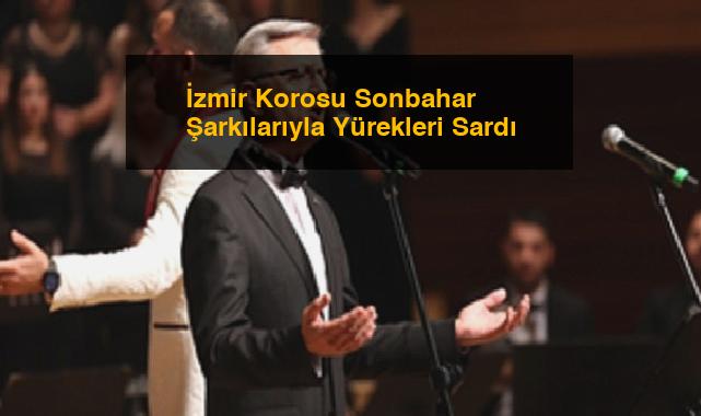 İzmir Korosu Sonbahar Şarkılarıyla Yürekleri Sardı