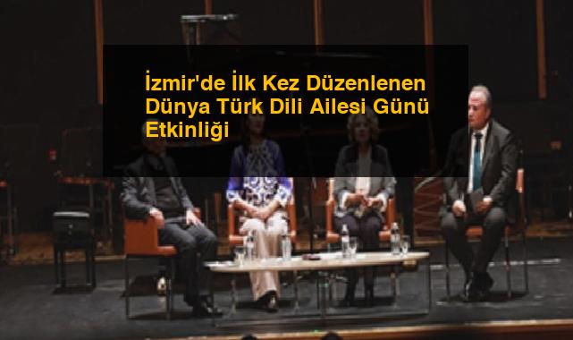 İzmir’de İlk Kez Düzenlenen Dünya Türk Dili Ailesi Günü Etkinliği