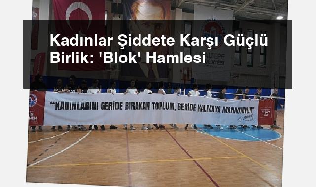 Kadınlar Şiddete Karşı Güçlü Birlik: ‘Blok’ Hamlesi