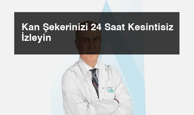 Kan Şekerinizi 24 Saat Kesintisiz İzleyin