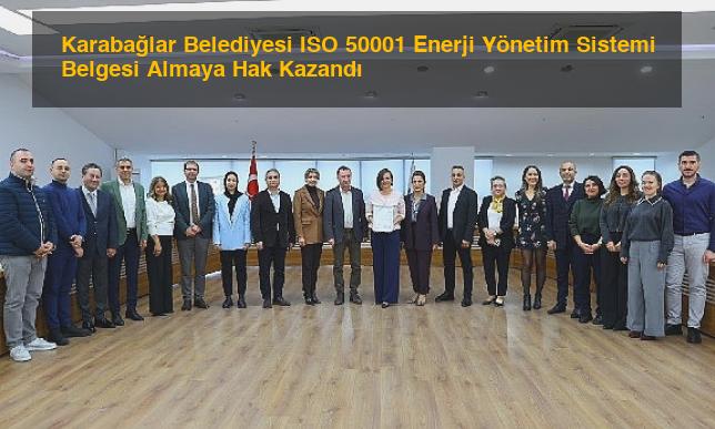 Karabağlar Belediyesi ISO 50001 Enerji Yönetim Sistemi Belgesi Almaya Hak Kazandı