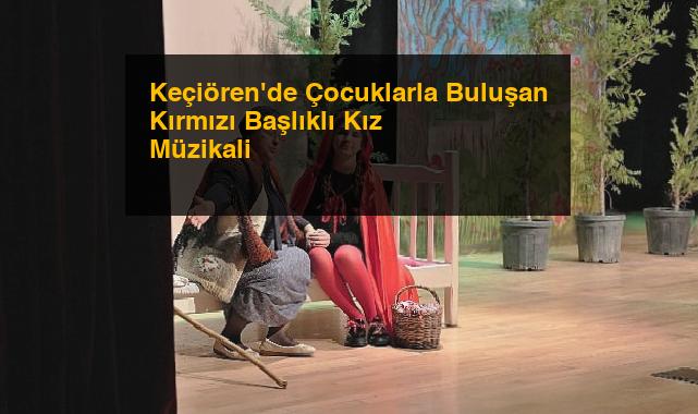Keçiören’de Çocuklarla Buluşan Kırmızı Başlıklı Kız Müzikali