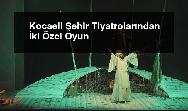 Kocaeli Şehir Tiyatrolarından İki Özel Oyun