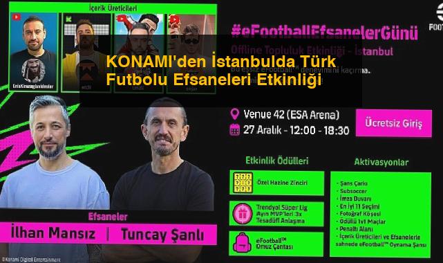 KONAMI’den İstanbulda Türk Futbolu Efsaneleri Etkinliği