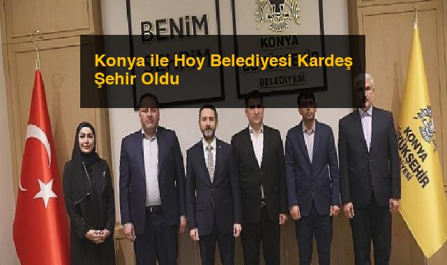 Konya ile Hoy Belediyesi Kardeş Şehir Oldu