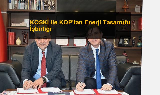 KOSKİ ile KOP’tan Enerji Tasarrufu İşbirliği