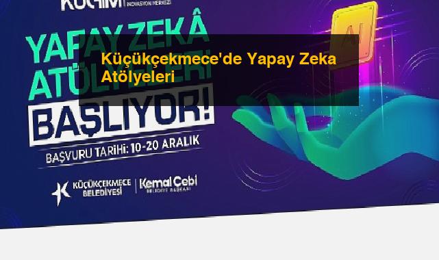 Küçükçekmece’de Yapay Zeka Atölyeleri