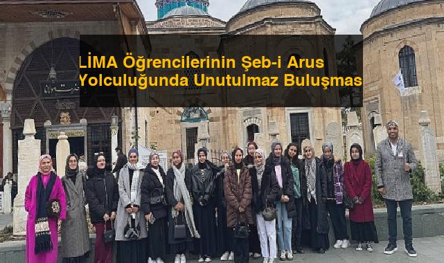 LİMA Öğrencilerinin Şeb-i Arus Yolculuğunda Unutulmaz Buluşması