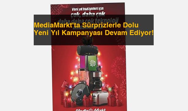 MediaMarkt’ta Sürprizlerle Dolu Yeni Yıl Kampanyası Devam Ediyor!