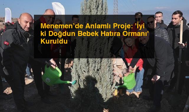 Menemen’de Anlamlı Proje: ‘İyi ki Doğdun Bebek Hatıra Ormanı’ Kuruldu