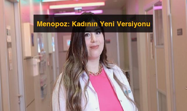 Menopoz: Kadının Yeni Versiyonu
