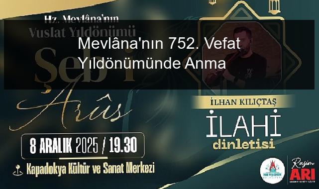 Mevlâna’nın 752. Vefat Yıldönümünde Anma