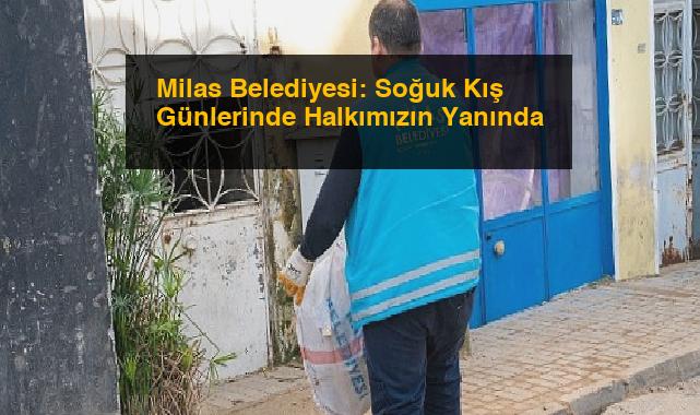 Milas Belediyesi: Soğuk Kış Günlerinde Halkımızın Yanında