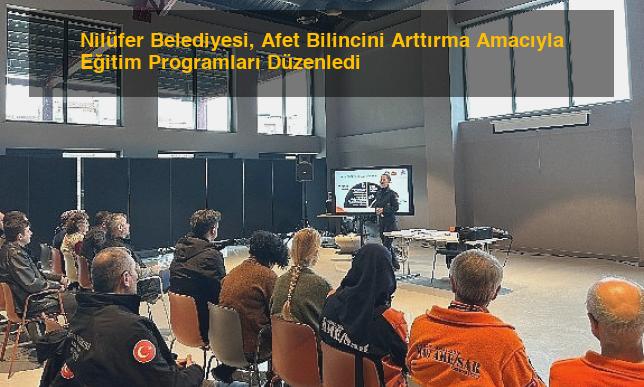 Nilüfer Belediyesi, Afet Bilincini Arttırma Amacıyla Eğitim Programları Düzenledi