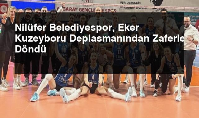 Nilüfer Belediyespor, Eker Kuzeyboru Deplasmanından Zaferle Döndü