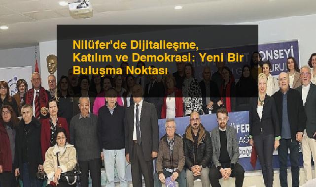 Nilüfer’de Dijitalleşme, Katılım ve Demokrasi: Yeni Bir Buluşma Noktası