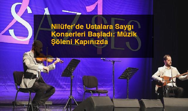Nilüfer’de Ustalara Saygı Konserleri Başladı: Müzik Şöleni Kapınızda