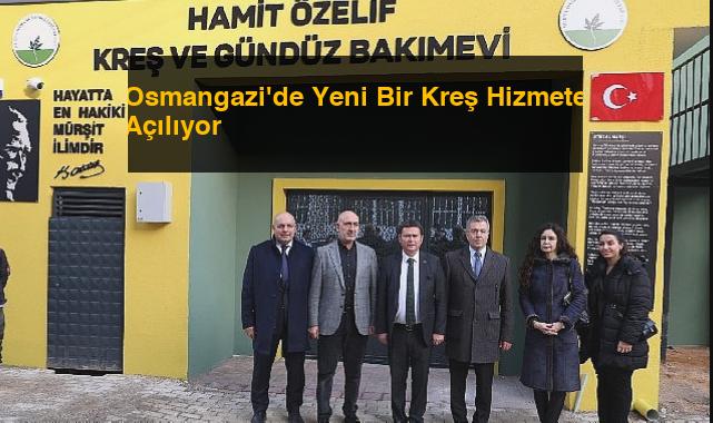Osmangazi’de Yeni Bir Kreş Hizmete Açılıyor