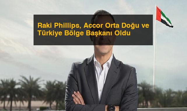 Raki Phillips, Accor Orta Doğu ve Türkiye Bölge Başkanı Oldu