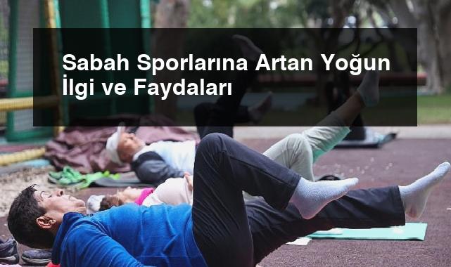 Sabah Sporlarına Artan Yoğun İlgi ve Faydaları