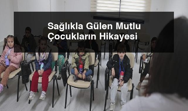 Sağlıkla Gülen Mutlu Çocukların Hikayesi
