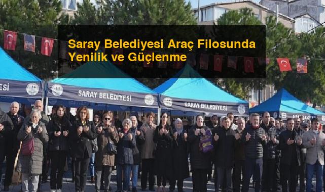 Saray Belediyesi Araç Filosunda Yenilik ve Güçlenme