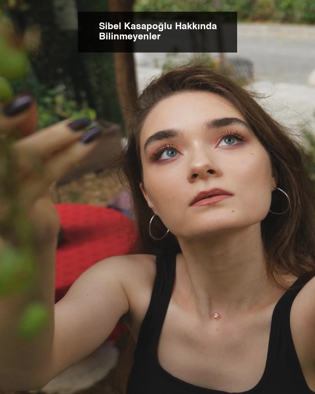 Sibel Kasapoğlu Hakkında Bilinmeyenler