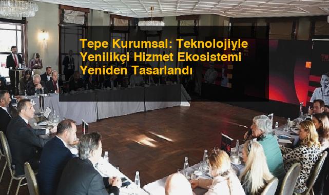 Tepe Kurumsal: Teknolojiyle Yenilikçi Hizmet Ekosistemi Yeniden Tasarlandı