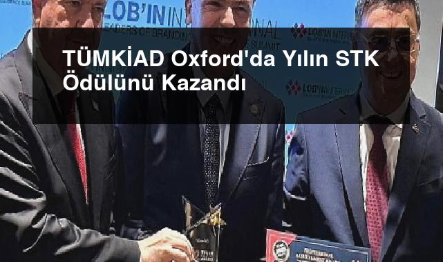 TÜMKİAD Oxford’da Yılın STK Ödülünü Kazandı