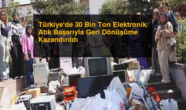 Türkiye’de 30 Bin Ton Elektronik Atık Başarıyla Geri Dönüşüme Kazandırıldı