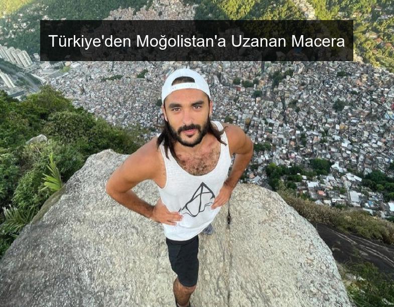 Türkiye’den Moğolistan’a Uzanan Macera