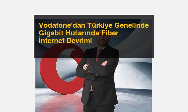 Vodafone’dan Türkiye Genelinde Gigabit Hızlarında Fiber İnternet Devrimi