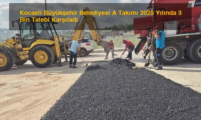 Kocaeli Büyükşehir Belediyesi A Takımı 2025 Yılında 3 Bin Talebi Karşıladı