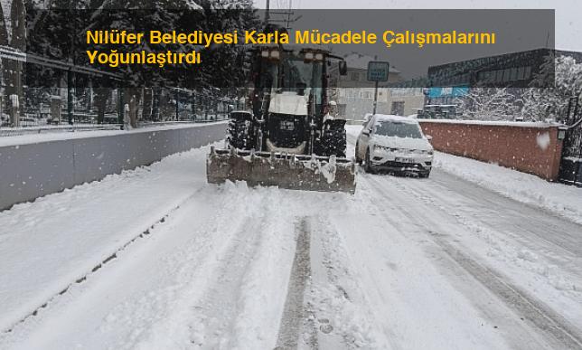 Nilüfer Belediyesi Karla Mücadele Çalışmalarını Yoğunlaştırdı