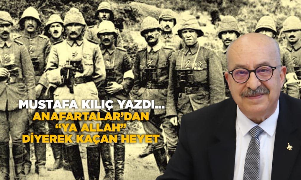 ANAFARTALAR’DAN “YA ALLAH” DİYEREK KAÇAN HEYET