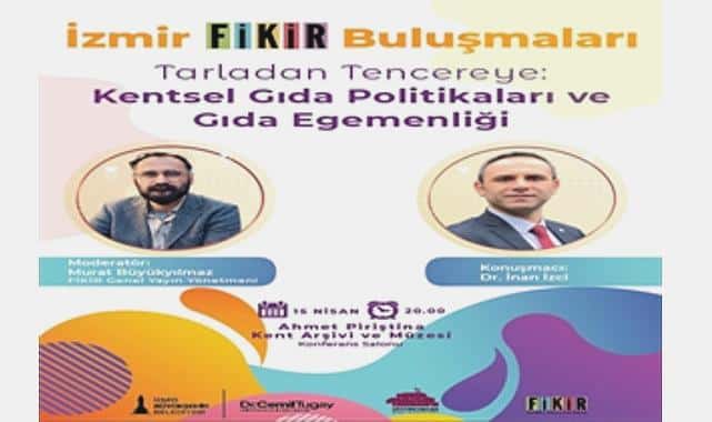 İzmir Fikir Buluşmaları’nda Gıda Sektörü Masaya Yatırılıyor